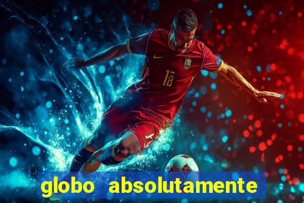 globo absolutamente sobretudo 2018